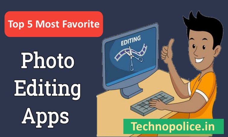Top 5 Most Favorite Photo Editing Apps for Mobiles