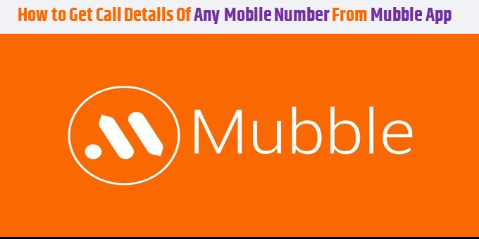 How to Get Call Details Of Any Mobile Number From Mubble App