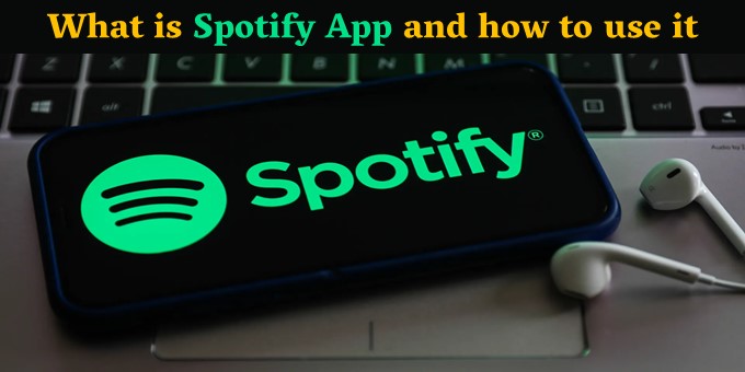 What is Spotify App and how to use it