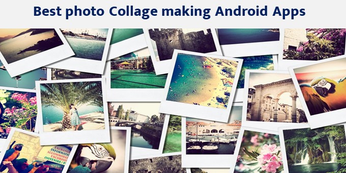 Best photo Collage making Android Apps