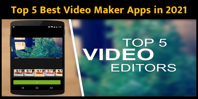 Top 5 Best Video Maker Apps in 2021