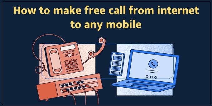 How to make free call from internet to any mobile